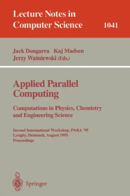 Applied Parallel Computing. Computations in Physics, Chemistry and Engineering Science: Second International Workshop, Para '95, Lyngby, Denmark, Augu by Jack Dongarra, Kaj Madsen, Jerzy Wasniewski