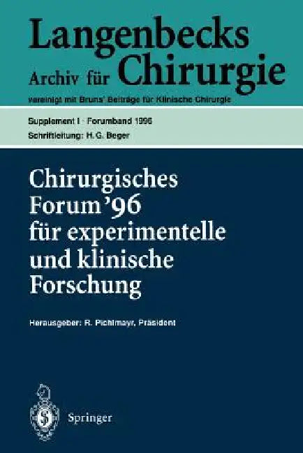 Chirurgisches Forum '96 Fur Experimentelle Und Klinische Forschung: 113. Kongreß Der Deutschen Gesellschaft Für Chirurgie, Berlin, 9.-13. April 1996 by D. Birk, H. G. Beger, Rudolf Pichlmayr