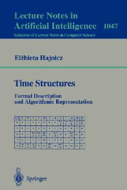 Time Structures: Formal Description and Algorithmic Representation by Elzbieta Hajnicz