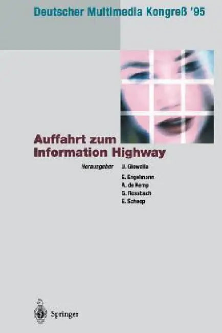 Deutscher Multimedia Kongreß '95: Auffahrt Zum Information Highway by Ulrich Glowalla, Gerhard Rossbach, Arnoud De Kemp