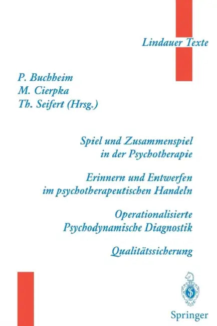 Spiel Und Zusammenspiel in Der Psychotherapie -- Erinnern Und Entwerfen Im Psychotherapeutischen Handeln -- Operationalisierte Psychodynamische Diagno by H. Ambühl, Peter Buchheim, F. Beese