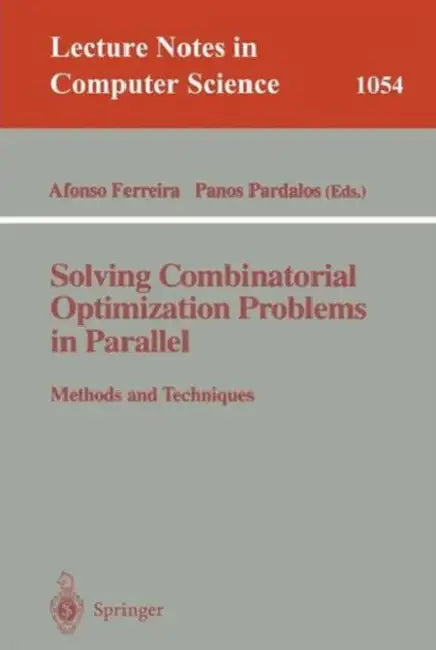 Solving Combinatorial Optimization Problems in Parallel Methods and Techniques: Methods and Techniques by Alfonso Ferreira, Panos Pardalos