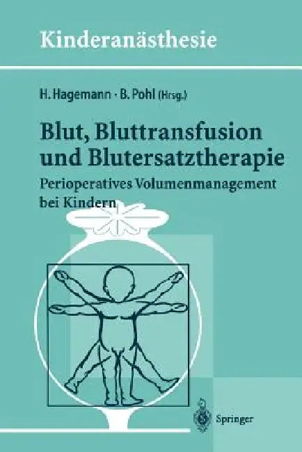Blut, Bluttransfusion Und Blutersatztherapie: Perioperatives Volumenmanagement Bei Kindern by H. Hagemann, B. Pohl