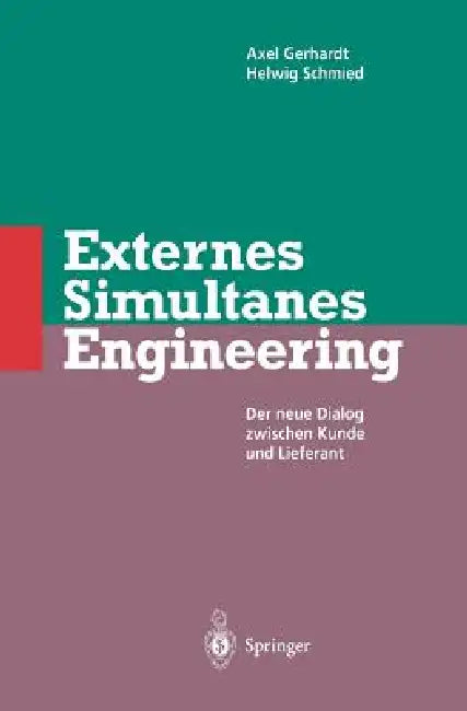Externes Simultanes Engineering: Der Neue Dialog Zwischen Kunde Und Lieferant by Axel Gerhardt, Helwig Schmied