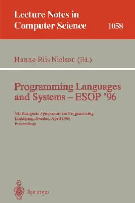 Programming Languages and Systems - ESOP '96: 6th European Symposium on Programming, Linköping, Sweden, April, 22 - 24, 1996. Proceedings by Hanne R. Nielson