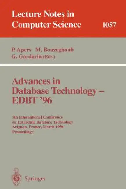 Advances in Database Technology Edbt '96: 5th International Conference on Extending Database Technology, Avignon, France, March 25-29 1996, Proceeding by Peter Apers, Georges Gardarin, Mokrane Bouzeghoub