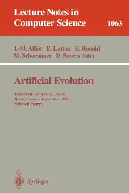 Artificial Evolution: European Conference, Ae '95, Brest, France, September 4 - 6, 1995. Selected Papers. by Jean-Marc Alliot, Evelyne Lutton, Edmund Ronald