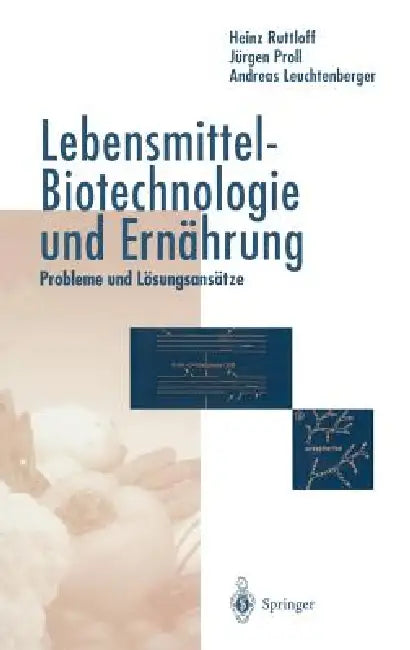 Lebensmittel-Biotechnologie Und Ernährung: Probleme Und Lösungsansätze by Heinz Rutloff, Jürgen Proll, Andreas Leuchtenberger