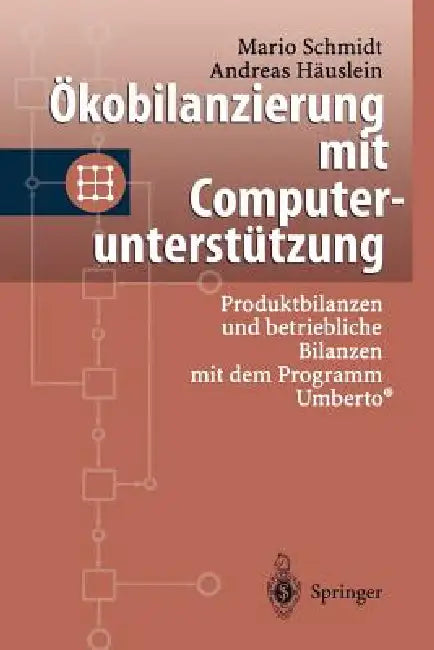 Ökobilanzierung Mit Computerunterstützung: Produktbilanzen Und Betriebliche Bilanzen Mit Dem Programm Umberto(r) by Mario Schmidt, Andreas Häuslein