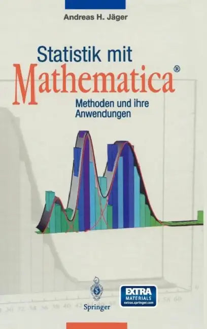 Statistik Mit Mathematica(r): Methoden Und Ihre Anwendungen by Andreas H. Jäger