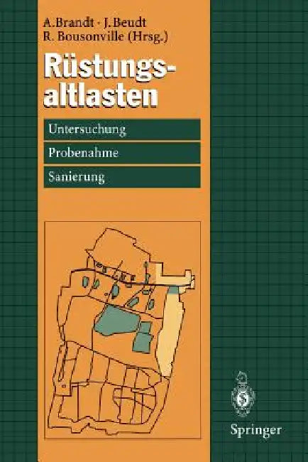 Rüstungsaltlasten: Untersuchung, Probenahme Und Sanierung by Ansgar Brandt, Jürgen Beudt, Reiner Bousonville