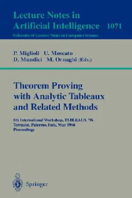 Theorem Proving with Analytic Tableaux and Related Methods: 5th International Workshop, Tableaux '96, Terrasini (Palermo), Italy, May 15 - 17, 1996. P by Pierangelo Miglioli, Ugo Moscato, Daniele Mundici