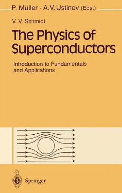 The Physics of Superconductors: Introduction to Fundamentals and Applications by V. V. Schmidt