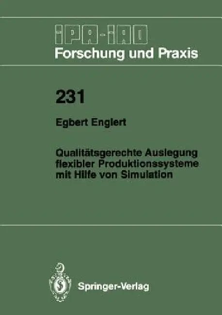 Qualitätsgerechte Auslegung Flexibler Produktionssysteme Mit Hilfe Von Simulation by Egbert Englert