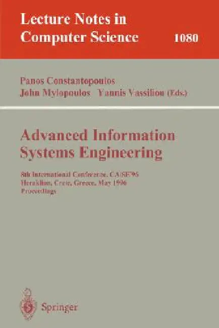 Advanced Information Systems Engineering: 8th International Conference, Caise'96, Herakleion, Crete, Greece, May (20-24), 1996. Proceedings by Panos Constantopoulos, John Mylopoulos, Yannis Vassiliou