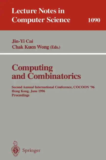 Computing and Combinatorics: Second Annual International Conference, Cocoon '96, Hong Kong, June 17-19, 1996. Proceedings by Jin-Yi Cai, C. K. Wong