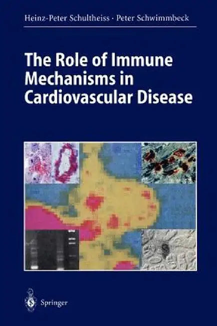 The Role of Immune Mechanisms in Cardiovascular Disease by Heinz-Peter Schultheiss