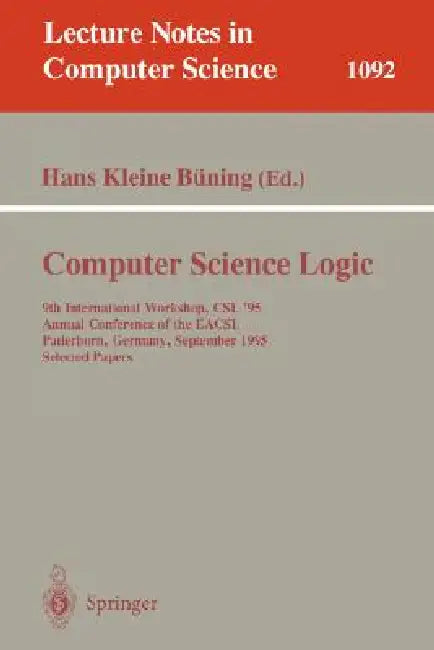 Computer Science Logic: 9th International Workshop, CSL '95, Annual Conference of the Eacsl Paderborn, Germany, September 22-29, 1995. Selected Papers by Hans Kleine Buening
