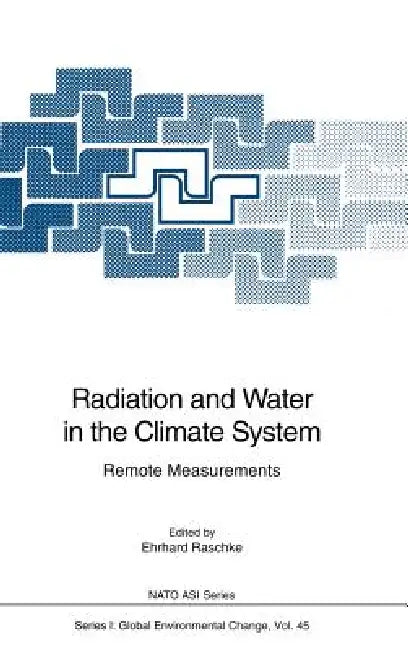 Radiation and Water in the Climate System: Remote Measurements by Ehrhard Raschke