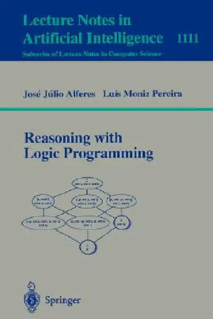 Reasoning with Logic Programming by Jose Julio Alferes, Luis Moniz Pereira