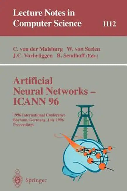 Artificial Neural Networks - Icann 96: 6th International Conference, Bochum, Germany, July 16 - 19, 1996. Proceedings by Christoph Von Der Malsburg
