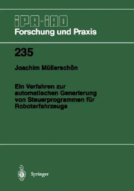Ein Verfahren Zur Automatischen Generierung Von Steuerprogrammen Für Roboterfahrzeuge by Joachim Müllerschön