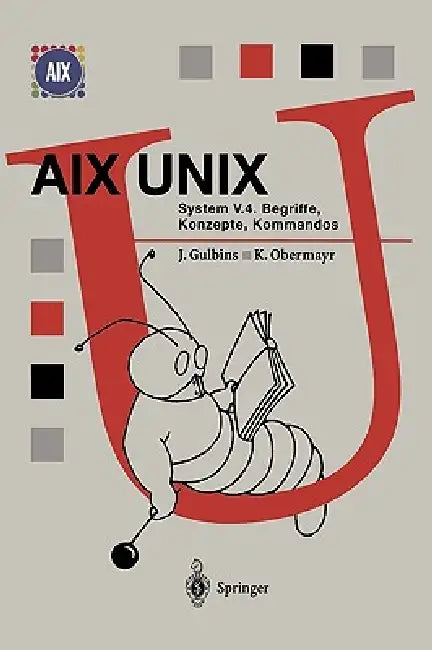 AIX UNIX System V.4: Begriffe, Konzepte, Kommandos by Jürgen Gulbins, Karl Obermayr