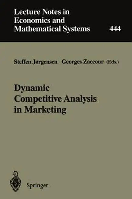 Dynamic Competitive Analysis in Marketing: Proceedings of the International Workshop on Dynamic Competitive Analysis in Marketing, Montréal, Canada, S by Steffen Jorgensen