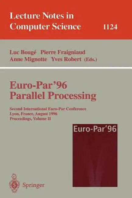 Euro-Par'96 - Parallel Processing: Second International Euro-Par Conference, Lyon, France, August 26-29, 1996. Proceedings. Volume II by Luc Bouge