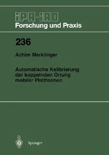 Automatische Kalibrierung Der Koppelnden Ortung Mobiler Plattformen by Achim A. Merklinger