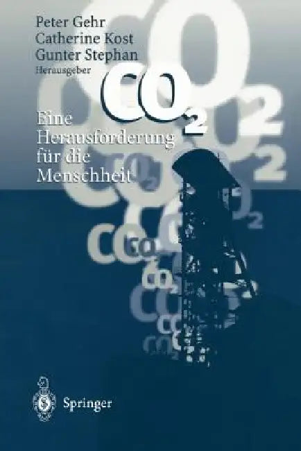 CO2 -- Eine Herausforderung Für Die Menschheit by Peter Gehr, Catherine Kost, Gunter Stephan