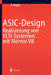 Asic-Design: Realisierung Von Vlsi-Systemen Mit Mentor V8 by Bernhard Hoppe