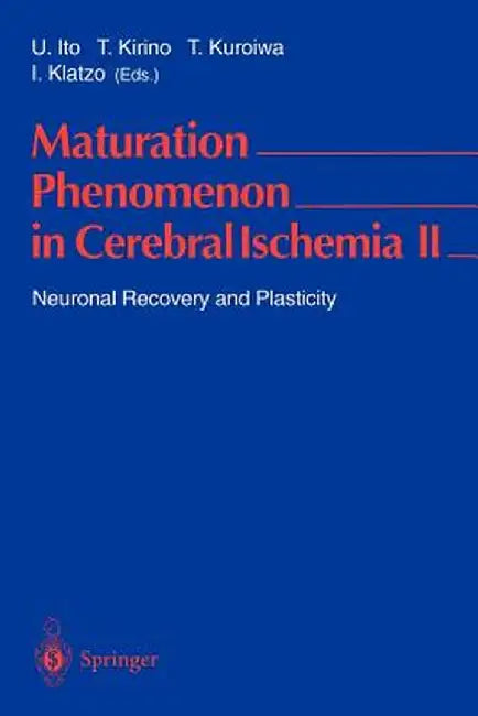 Maturation Phenomenon in Cerebral Ischemia II: Neuronal Recovery and Plasticity by Umeo Ito