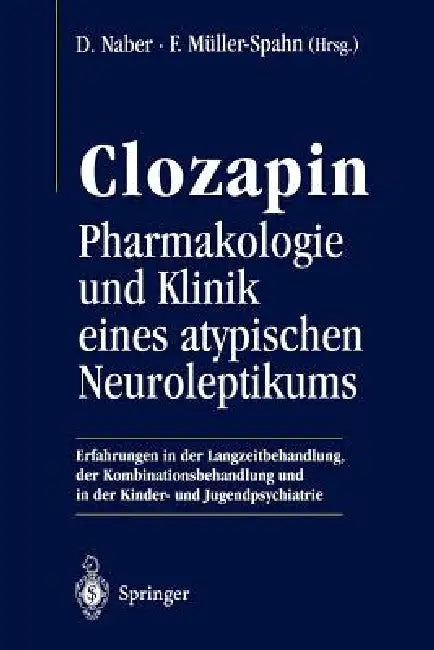 Clozapin: Pharmakologie Und Klinik Eines Atypischen Neuroleptikums by F. -G Pajonk, Dieter Naber, Franz Müller-Spahn