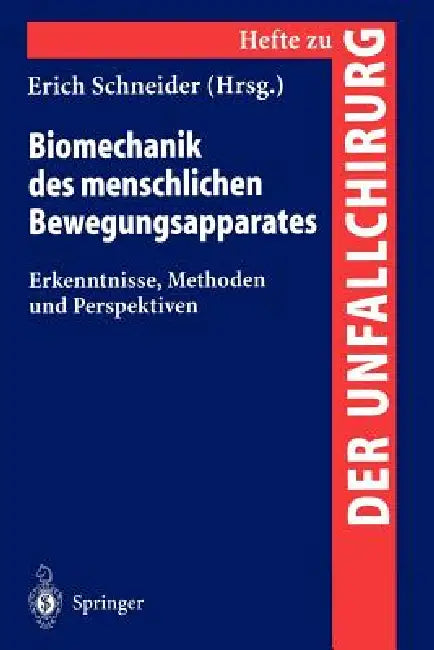 Biomechanik Des Menschlichen Bewengungsapparates: Erkenntnisse, Methoden Und Perspektiven by Erich Schneider