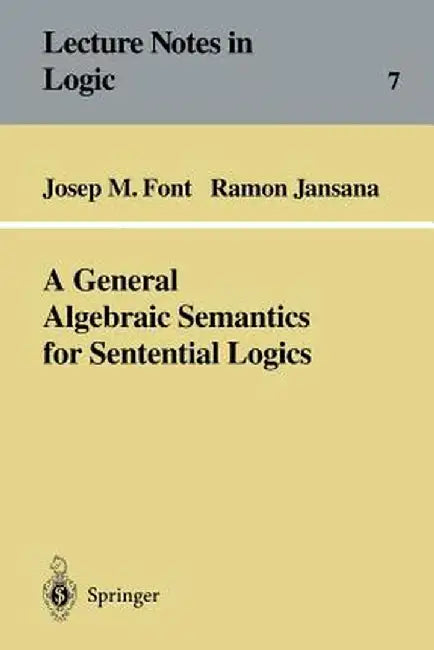 A General Algebraic Semantics for Sentential Logics by Josep M. Font