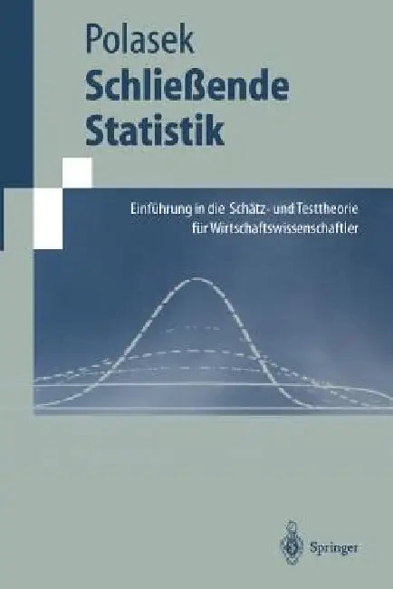 Schließende Statistik: Einführung in Die Schätz-Und Testtheorie Für Wirtschaftswissenschaftler by Wolfgang Polasek