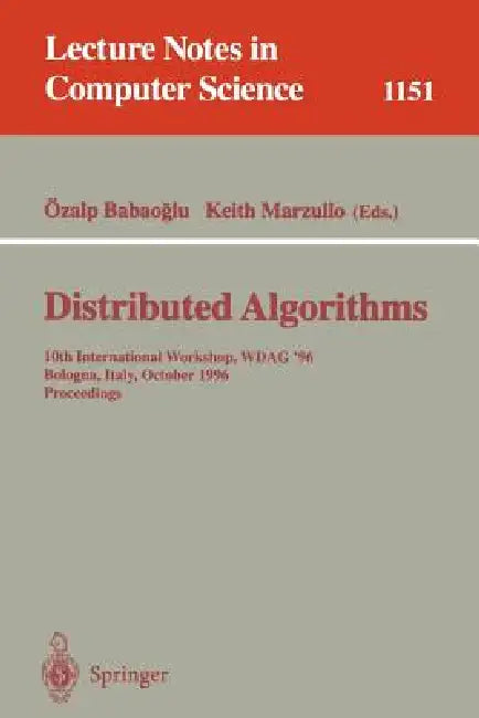Distributed Algorithms: 10th International Workshop, Wdag '96, Bologna, Italy, October 9 - 11, 1996. Proceedings by Özalp Babaoglu, Keith Marzullo