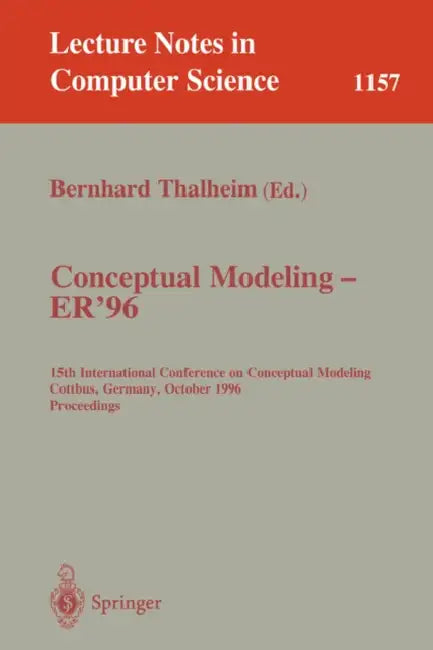 Conceptual Modeling - Er '96: 15th International Conference on Conceptual Modeling, Cottbus, Germany, October 7 - 10, 1996. Proceedings. by Bernhard Thalheim