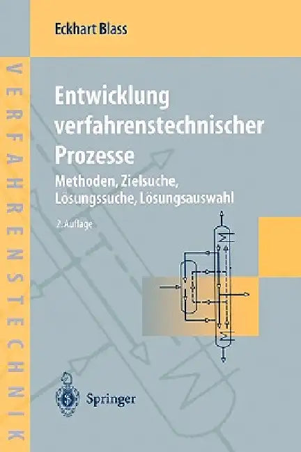 Entwicklung Verfahrenstechnischer Prozesse: Methoden, Zielsuche, Lösungssuche, Lösungsauswahl by M. J. Hampe, Eckhart Blass, K. Müller
