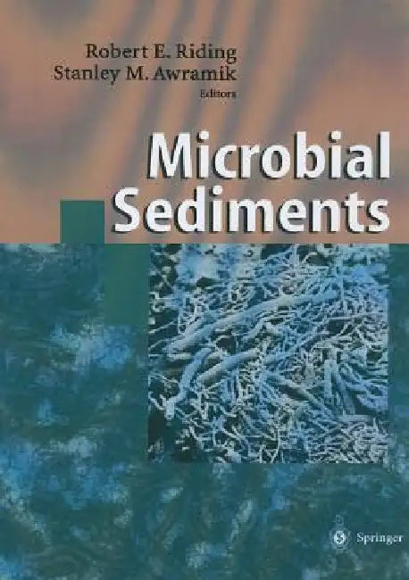 Microbial Sediments by Robert E. Riding, Stanley M. Awramik