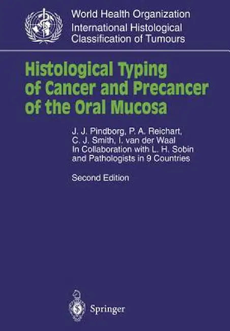 Histological Typing of Cancer and Precancer of the Oral Mucosa: In Collaboration with L.H.Sobin and Pathologists in 9 Countries by L. H. Sobin