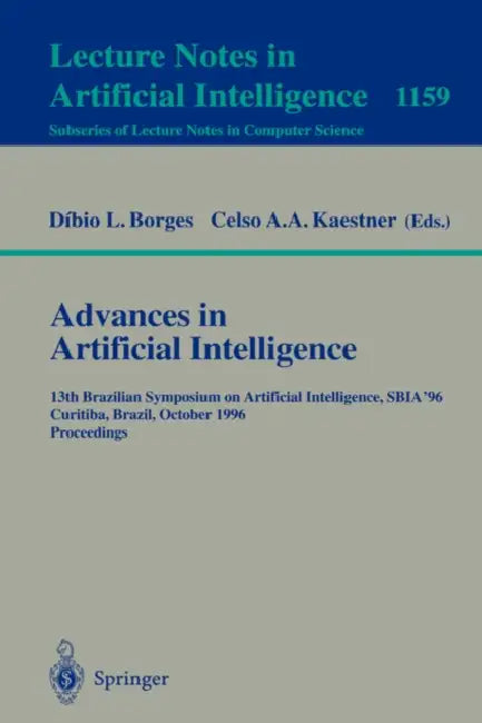 Advances in Artificial Intelligence: 13th Brazilian Symposium on Artificial Intelligence, Sbia'96 Curitiba, Brazil, October 23 - 25, 1996; Proceedings by Dibio L. Borges, Celso A. a. Kaestner