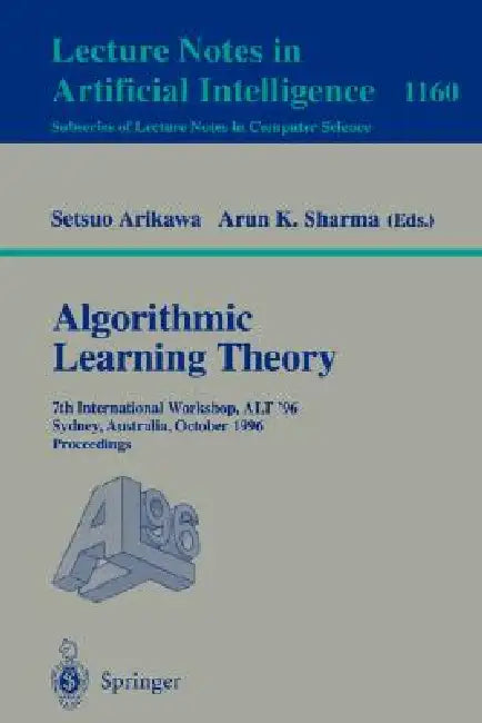 Algorithmic Learning Theory: 7th International Workshop, Alt '96, Sydney, Australia, October 23 - 25, 1996. Proceedings by Setsuo Arikawa, Arun K. Sharma