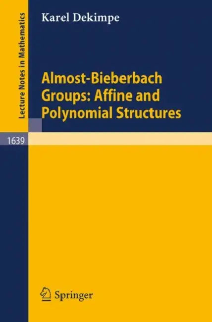 Almost-Bieberbach Groups: Affine and Polynomial Structures by Karel Dekimpe