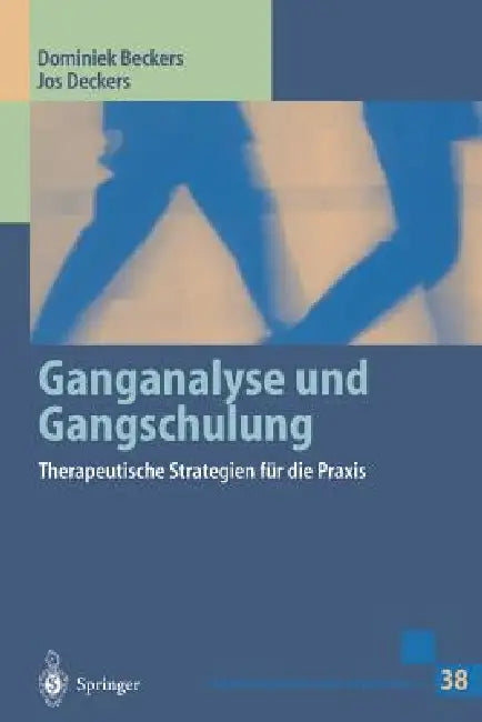 Ganganalyse Und Gangschulung: Therapeutische Strategien Für Die PRAXIS by Dominiek Beckers, J. Cluitmans, P. J. Gröschl-Willems