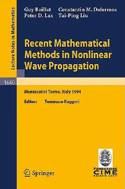 Recent Mathematical Methods in Nonlinear Wave Propagation by Guy Boillat, Tommaso Ruggeri, Constantin M. Dafermos