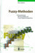 Fuzzy-Methoden: Praxisrelevante Rechenmodelle Und Fuzzy-Programmiersprachen by Benno Biewer