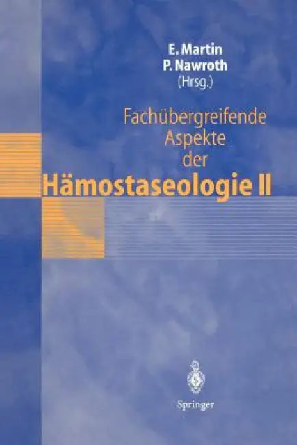 Fachübergreifende Aspekte Der Hämostaseologie II: 4. Heidelberger Symposium Über Hämostase in Der Anästhesie, 3.-4. Mai 1996 by Eike Martin, Peter Nawroth