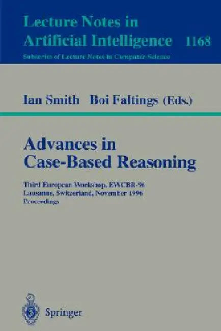 Advances in Case-Based Reasoning: Third European Workshop, Ewcbr-96, Lausanne, Switzerland, November 14 - 16, 1996, Proceedings by Ian Smith, Boi Faltings